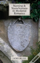 Naming And Namelessness In Medieval Romance