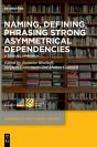 Naming, Defining, Phrasing Strong Asymmetrical Dependencies - Preview