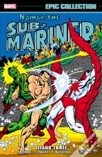 Namor The Sub-Mariner Epic Collection: Titans Three