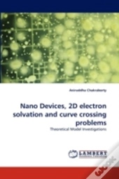 Nano Devices, 2d Electron Solvation And Curve Crossing Problems