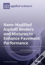 Nano-Modified Asphalt Binders And Mixtures To Enhance Pavement Performance
