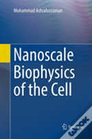 Nanoscale Biophysics Of The Cell