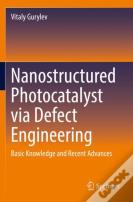 Nanostructured Photocatalyst Via Defect Engineering
