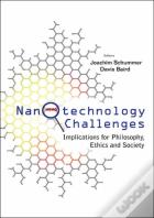 Nanotechnology Challenges: Implications For Philosophy, Ethics And Society
