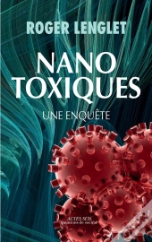 Nanotoxiques ; Une Enquête