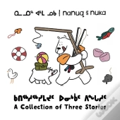 Nanuq And Nuka: A Collection Of Three Stories