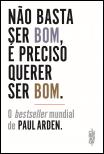 Não Basta Ser Bom, é Preciso Querer Ser Bom