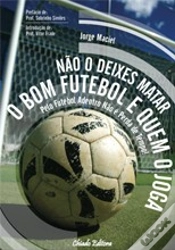Capa do artigo Não Deixes Matar o Bom Futebol e Quem o Joga