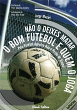Capa do artigo Não Deixes Matar o Bom Futebol e Quem o Joga