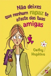 Não deixes que nenhum rapaz te afaste das tuas amigas