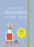 Não Desperdices a Tua Vida