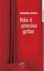 Não é Preciso Gritar - Preview