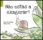Não Estás a Exagerar? - Preview