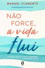 Não Force, A Vida Flui - Preview