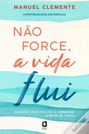 Capa do artigo Não Force, A Vida Flui