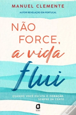 Capa do artigo Não Force, A Vida Flui