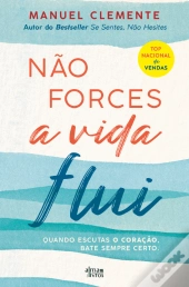 Não Forces, a Vida Flui