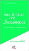 Não Há Futuro sem Solidariedade