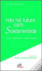 Não Há Futuro sem Solidariedade