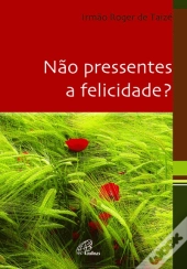Não Pressentes a Felicidade?