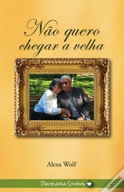 Capa do artigo Não Quero Chegar a Velha 
