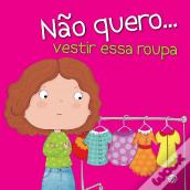 Não Quero… Vestir Essa Roupa