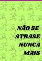 Não Se Atrase Nunca Mais - Preview