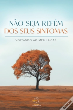 Capa do artigo Não Seja Refém Dos Seus Sintomas