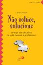 Não Soluce, Solucione - Preview