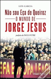 Não Sou Eça de Queiroz - O Mundo de Jorge Jesus