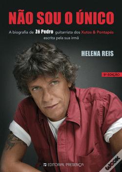 Não Sou o Único {Reedição} - A biografia de Zé Pedro guitarrista dos Xutos & Pontapés escrita pela sua irmã
