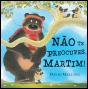Não te Preocupes, Martim! - Preview