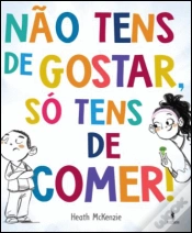 Capa do artigo Não Tens de Gostar, só Tens de Comer!