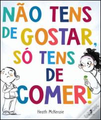 Não Tens de Gostar, só Tens de Comer!