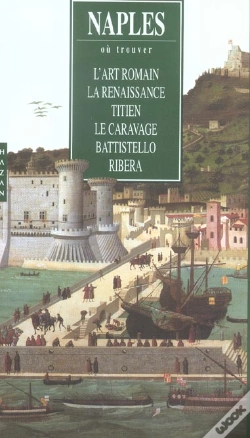 Capa do artigo Naples ; L'Art Romain, La Renaissance, Titien, Le Caravage, Battistello, Ribera