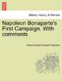 Napoleon Bonaparte'S First Campaign. With Comments - Preview