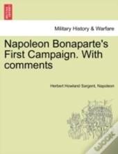 Napoleon Bonaparte'S First Campaign. With Comments