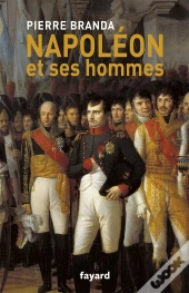 Napoléon Et Ses Hommes