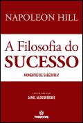 Napoleon Hill - A Filosofia do Sucesso