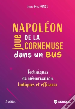 Capa do artigo Napoléon Joue De La Cornemuse Dans Un Bus ; Techniques De Mémorisation Ludiques Et Efficaces (2e Édition)