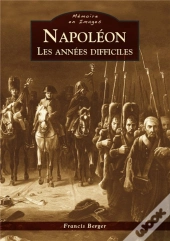 Napoléon ; Les Années Difficiles