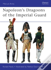 Napoleonâ€™S Dragoons Of The Imperial Guard