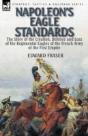 Napoleon'S Eagle Standards: The Story Of - Preview