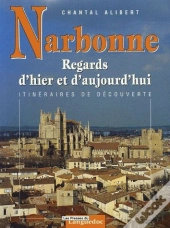 Narbonne Regards D'Hier Et D'Aujourd