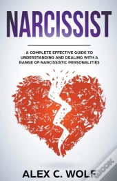 Narcissist: A Complete Effective Guide T