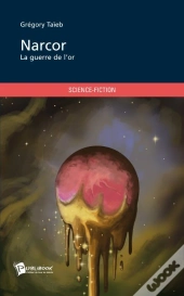Narcor ; La Guerre De L'Or