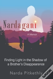 Nardagani: A Memoir - Finding Light In T