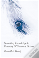 Narrating Knowledge In Flannery O'Connor'S Fiction