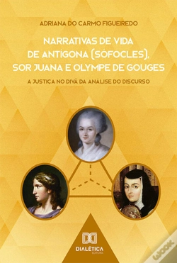 Capa do artigo Narrativas De Vida De Antígona (Sófocles), Sor Juana E Olympe De Gouges