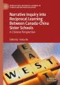 Narrative Inquiry Into Reciprocal Learning Between Canada-China Sister Schools - Preview